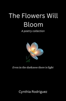 The Flowers Will Bloom B0DXCLN8Y4 Book Cover