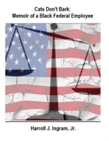 Cats Don't Bark : Memoir of a Black Federal Employee 1734183128 Book Cover