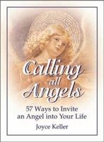 Calling All Angels!: 57 Ways to Invite an Angel into Your Life 1580624294 Book Cover