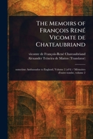 The Memoirs of François René Vicomte De Chateaubriand 1023429810 Book Cover
