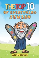 The Top 10 of Everything Jewish: The Definitive Guide to Ranking Jewish Culture, Humor, Religion, Entertainment, History, Athletics, and Everything In-Between B08WZH55BB Book Cover