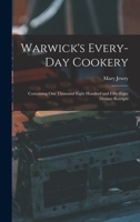 Warwick's Every-day Cookery [microform]: Containing One Thousand Eight Hundred and Fifty-eight Distinct Receipts 1014048575 Book Cover