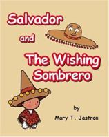 Salvador and the Wishing Sombrero 1412088100 Book Cover