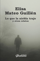 Lo que la niebla trajo y otros relatos 9807257891 Book Cover