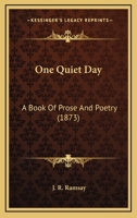 One Quiet Day: A Book Of Prose And Poetry 1437077382 Book Cover