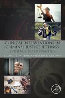 Clinical Interventions in Criminal Justice Settings: Evidence-Based Practice 0128113812 Book Cover