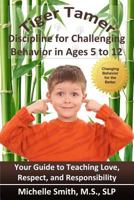 Tiger Tamer: Discipline for Challenging Behavior in Ages 5 to 12 146101512X Book Cover