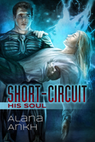 Short-Circuit His Soul 1632169819 Book Cover