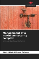 Management of a maximum security complex: tension, deliberation, and prhonesis 6205969564 Book Cover