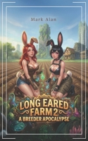Long Eared Farm 2: A LitRPG Adventure (A Breeder Apocalypse) B0GQQ363G3 Book Cover