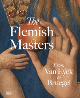 The Flemish Masters: From Van Eyck to Bruegel 3775754148 Book Cover