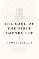 The Soul of the First Amendment 0300190883 Book Cover