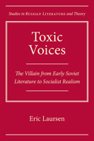 Toxic Voices: The Villain from Early Soviet Literature to Socialist Realism 0810128659 Book Cover