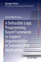 A Defeasible Logic Programming-Based Framework to Support Argumentation in Semantic Web Applications 3319039482 Book Cover