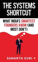 The Systems Shortcut: What India's Smartest Founders Know (and Most Don’t) B0FG3DBP9J Book Cover