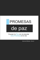 Promesas De Paz: CAUSAR LA PAZ EN EL PLANETA UNA PERSONA, UNA PROMESA A LA VEZ B0C2S7LM4M Book Cover