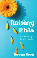 Raising Rhia: A Mother’s Fight for a Joyful Life B0FD42HH5Z Book Cover