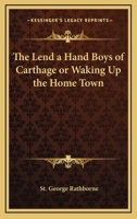 LEND-A-HAND BOYS OF CARTHAGE or Waking Up the Home Town 1162771410 Book Cover