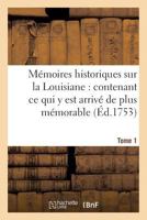 Ma(c)Moires Historiques Sur La Louisiane Contenant Ce Qui y Est Arriva(c) de Plus Ma(c)Morable Tome 1 2013625804 Book Cover