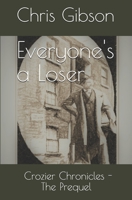 Everyone's a Loser: A Crozier Chronicle (Crozier Chronicles) B08F6MVDTB Book Cover
