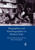 Biographies and Autobiographies in Modern Italy: A Festschrift for John Woodhouse (Legenda Main Series) (Legenda Main Series) (Legenda Main Series) 0367603772 Book Cover