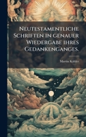 Neutestamentliche Schriften in genauer Wiedergabe ihres Gedankenganges. (German Edition) 1024549321 Book Cover
