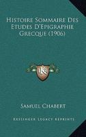 Histoire Sommaire Des Etudes D'Epigraphie Grecque (1906) 1246746115 Book Cover