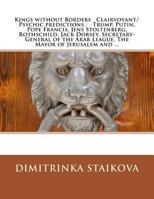 Kings Without Borders Clairvoyant/Psychic Predictions: Trump, Putin, Pope Francis, Jens Stoltenberg, Rothschild, Jack Dorsey, Secretary-General of the Arab League, the Mayor of Jerusalem and ... 198341364X Book Cover