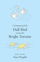 A Summary of the Dull Bird Versus the Bright Tortoise 1945892226 Book Cover