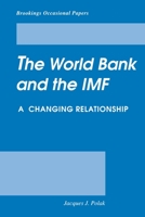The World Bank and the International Monetary Fund: A Changing Relationship (Brookings Occasional Papers) 0815771495 Book Cover