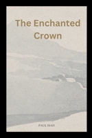 The Enchanted Crown 1865537276 Book Cover