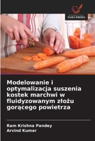 Modelowanie i optymalizacja suszenia kostek marchwi w fluidyzowanym zlozu goracego powietrza 6209130089 Book Cover