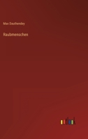 Raubmenschen: Einer Von Rennewarts Romanen (Classic Reprint) 1530267471 Book Cover