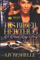 His Rider, Her Thug: A Hood Love Story 1696995663 Book Cover