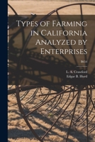 Types of Farming in California Analyzed by Enterprises; B654 1014479029 Book Cover