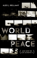 World Peace: (and How We Can Achieve It) 0198833520 Book Cover