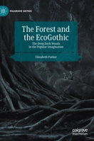 The Forest and the Ecogothic: The Deep Dark Woods in the Popular Imagination 3030351564 Book Cover