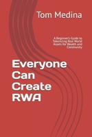 Everyone Can Create RWA: A Beginner’s Guide to Tokenizing Real World Assets for Wealth and Community B0FNJV1X7Y Book Cover