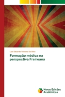 Forma��o m�dica na perspectiva Freireana 6204192256 Book Cover