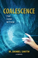 Coalescence: The View Within (Book One) 1737784327 Book Cover