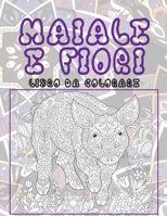 Maiale e fiori - Libro da colorare B087LB14GH Book Cover
