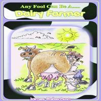 Any Fool Can Be a Dairy Farmer 0552120146 Book Cover