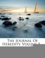 The Journal Of Heredity, Volume 5... 1141899698 Book Cover