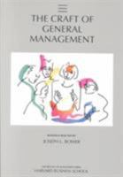 The Craft of General Management (Practice of Management Series) 0875843131 Book Cover