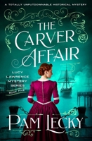 The Carver Affair: A Totally Unputdownable Historical Mystery (The Lucy Lawrence Mysteries) 1837001820 Book Cover