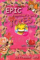 Epic Valentine's Day Jokes for Kids: Valentine's Day books, Valentine's Day Knock Knock jokes for kids, hilarious books, Valentines Day Gift For Kids, jokes books (Valentines day jokes for kids) 1984027506 Book Cover