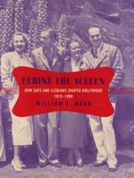 Behind the Screen: How Gays and Lesbians Shaped Hollywood, 1910-1969 0142001147 Book Cover