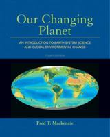 Our Changing Planet: An Introduction to Earth System Science  and Global Environmental  Change (3rd Edition) 0130651729 Book Cover