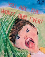You are the worst Mum Ever! B0DX7CJ18J Book Cover