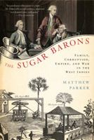 The Sugar Barons: Family, Corruption, Empire, and War in the West Indies 0099558459 Book Cover